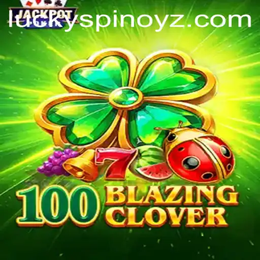 Discover the Thrills of 100BlazingClover by SPINOYZ.COM